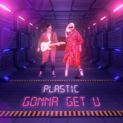 Gonna Get U Plastic