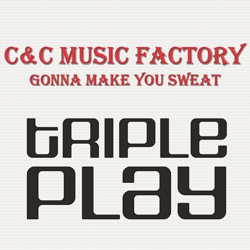 Gonna Make You Sweat (Everybody Dance Now) C+C Music Factory