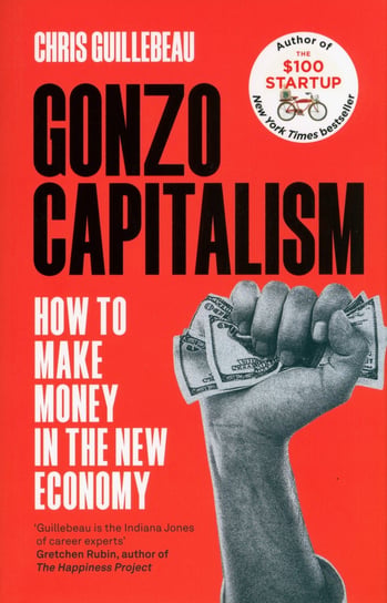 Gonzo Capitalism Guillebeau Chris