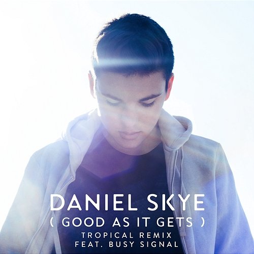 Good As It Gets Daniel Skye feat. Busy Signal