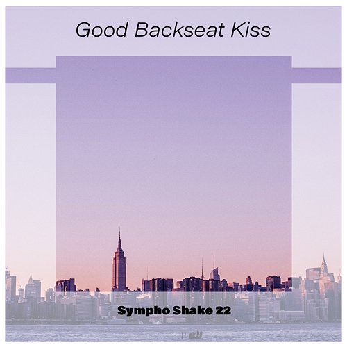 Good Backseat Kiss Sympho Shake 22 Various Artists