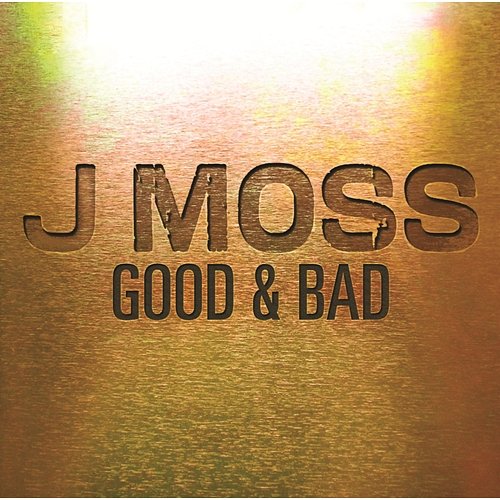 Good & Bad J Moss