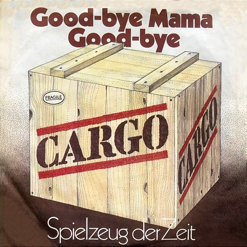 Good-bye Mama Good-bye / Spielzeug der Zeit Cargo, Rolf Zuckowski