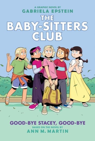 Good-bye Stacey, Good-bye. A Graphic Novel (The Baby-sitters Club #11) (Adapted edition) Martin Ann M.