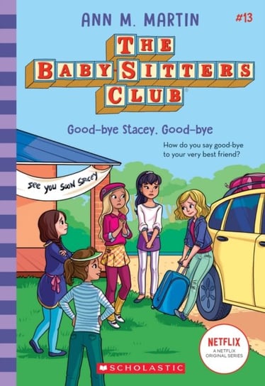 Good-bye Stacey, Good-bye (The Baby-sitters Club #13) Martin Ann M.