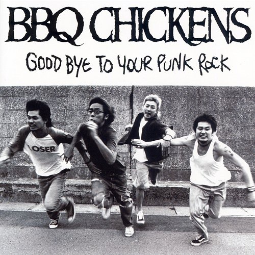 GOOD BYE TO YOUR PUNK ROCK BBQ CHICKENS
