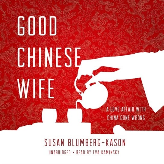 Good Chinese Wife Blumberg-Kason Susan