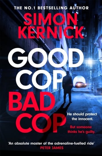Good Cop Bad Cop. Hero or criminal mastermind? A gripping new thriller from the Sunday Times bestsel Kernick Simon