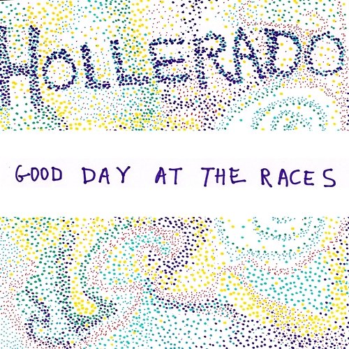 Good Day At The Races Hollerado
