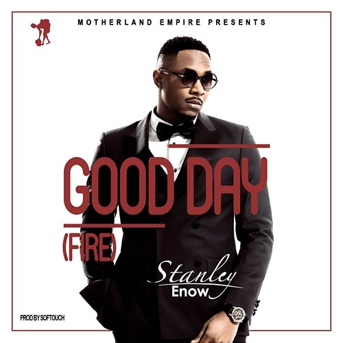 Good Day (Fire) Stanley Enow