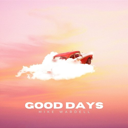 Good Days Mike Wardell