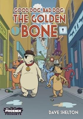 Good Dog Bad Dog: The Golden Bone Shelton Dave