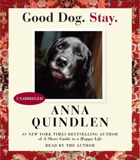 Good Dog. Stay. Quindlen Anna