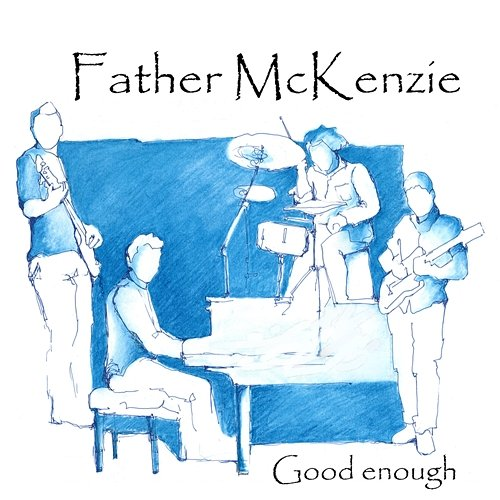 Good Enough Father McKenzie