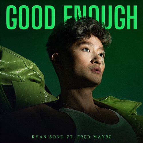 Good Enough Ryan Song feat. Fred Maybe