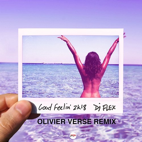 Good Feelin' 2k18 DJ Flex