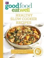 Good Food Eat Well: Healthy Slow Cooker Recipes Good Food Guides