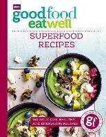 Good Food Eat Well: Superfood Recipes Good Food Guides