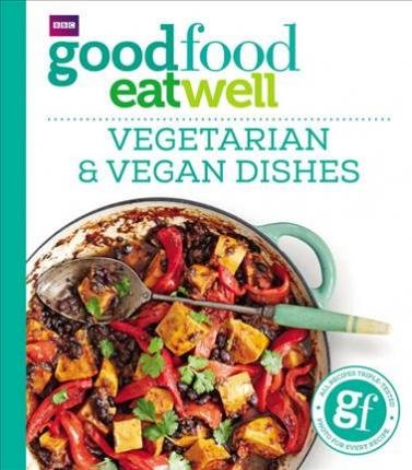 Good Food Eat Well. Vegetarian and Vegan Dishes Good Food Guides