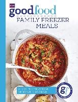 Good Food: Family Freezer Meals Good Food Guides