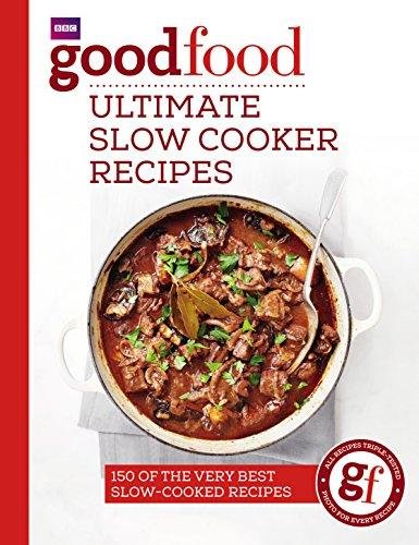 Good Food. Ultimate Slow Cooker Recipes Good Food Guides