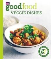 Good Food: Veggie dishes Good Food Guides