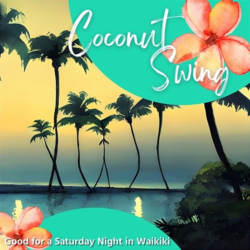 Good for a Saturday Night in Waikiki Coconut Swing