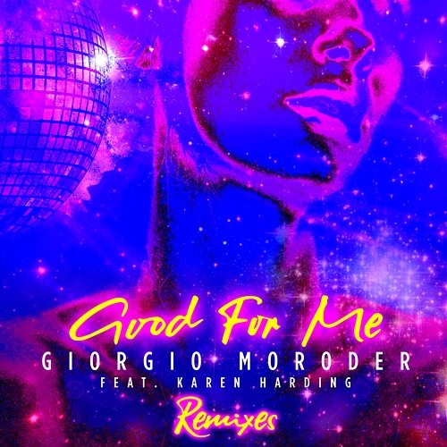 Good For Me Giorgio Moroder feat. Karen Harding