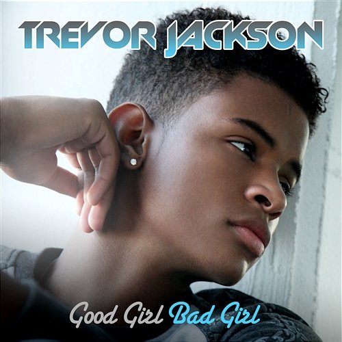 Good Girl, Bad Girl Trevor Jackson