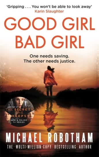 Good Girl, Bad Girl. The years most heart-stopping psychological thriller Robotham Michael