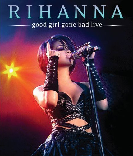 Good Girl Gone Bad Live Rihanna