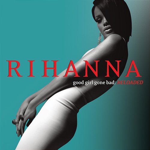 Good Girl Gone Bad: Reloaded Rihanna