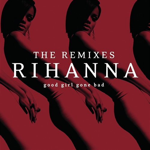 Good Girl Gone Bad: The Remixes Rihanna