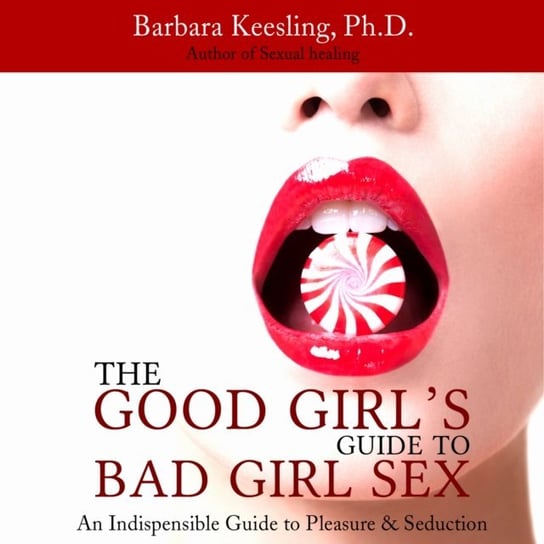 Good Girl's Guide to Bad Girl Sex Keesling Barbara