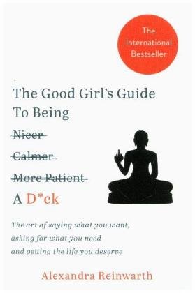 Good Girl's Guide To Being A D*ck Reinwarth Alexandra