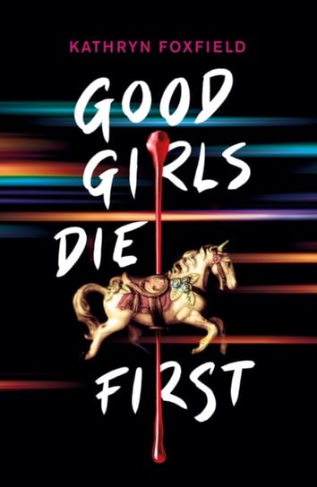 Good Girls Die First Kathryn Foxfield