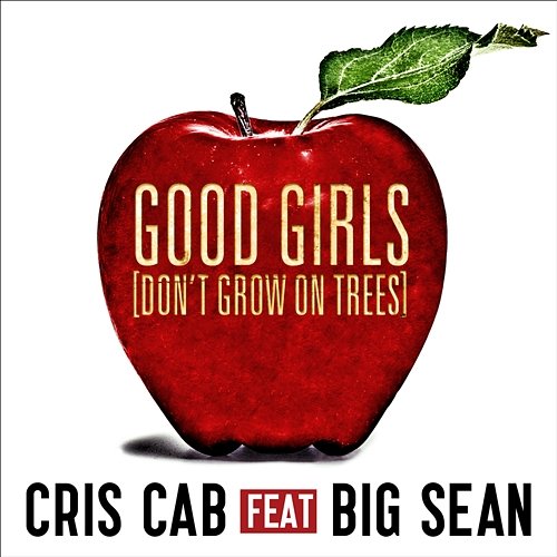 Good Girls (Don't Grow On Trees) Cris Cab