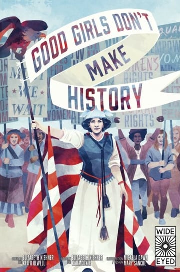 Good Girls Don't Make History Elizabeth Kiehner