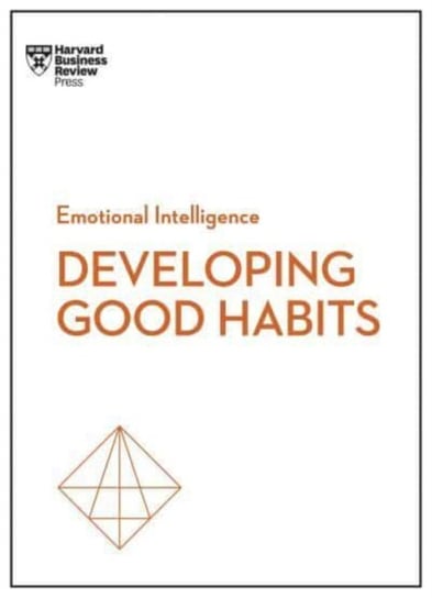 Good Habits (HBR Emotional Intelligence Series) Harvard Business Review