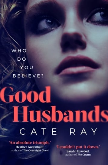 Good Husbands: Three wives, one letter, an explosive secret that will change everything Cate Ray