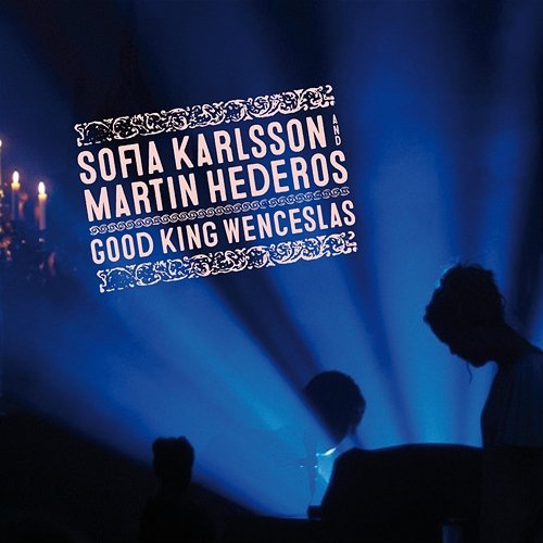 Good King Wenceslas Sofia Karlsson, Martin Hederos
