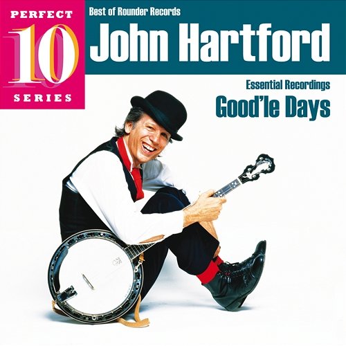 Good'le Days: Essential Recordings John Hartford