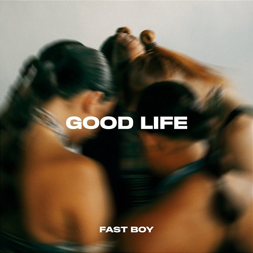 Good Life FAST BOY