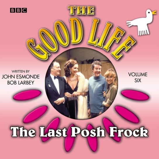 Good Life, The Volume 6. The Last Posh Frock Esmonde John, Larbey Bob