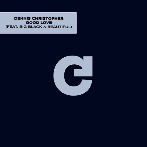 Good Love Dennis Christopher feat. Big, Black & Beautiful
