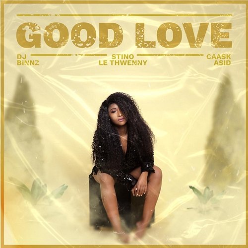 Good Love DJ Binnz feat. Stino Le Thwenny, Caask Asid