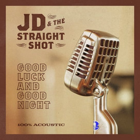 Good Luck And Good Night JD & The Straight Shot