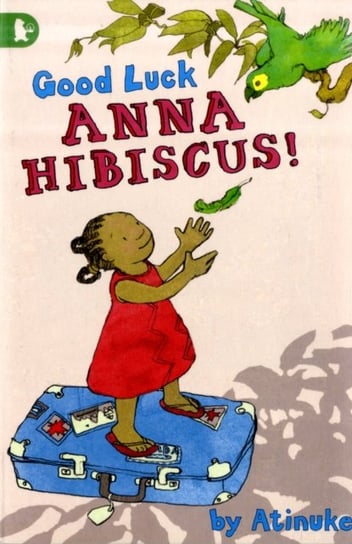 Good Luck, Anna Hibiscus! Atinuke