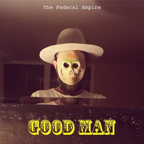 Good Man Federal Empire