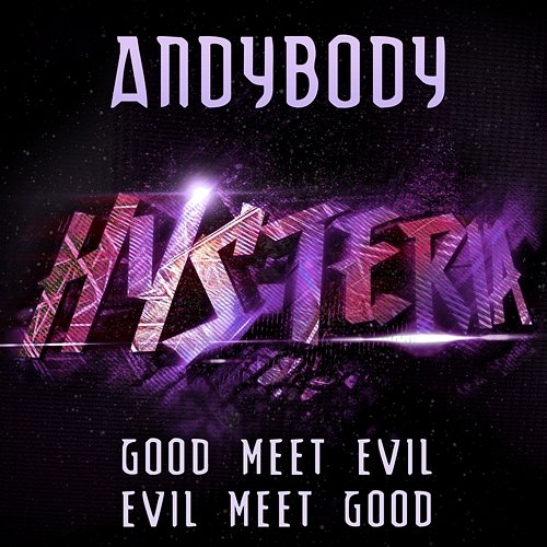 Good Meet Evil, Evil Meet Good Andybody
